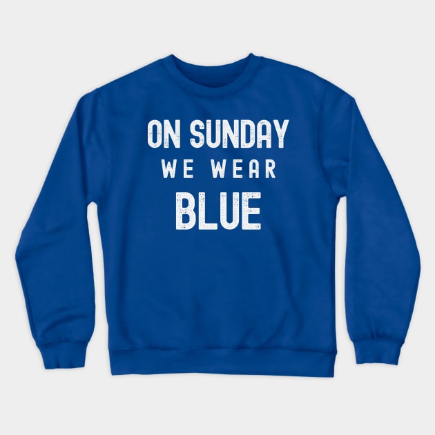 On Sunday We Wear Blue- Dark Colours Crewneck Sweatshirt by FTF DESIGNS